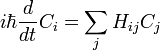 i\hbar {d\over dt} C_i = \sum_j H_{ij} C_j