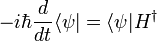 -i\hbar {d\over dt} \langle \psi | = \langle \psi | H^\dagger