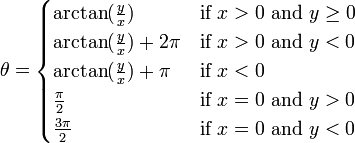 \theta =
\begin{cases}
\arctan(\frac{y}{x}) & \mbox{if } x > 0 \mbox{ and } y \ge 0\\
\arctan(\frac{y}{x}) + 2\pi & \mbox{if } x > 0 \mbox{ and } y < 0\\
\arctan(\frac{y}{x}) + \pi & \mbox{if } x < 0\\
\frac{\pi}{2} & \mbox{if } x = 0 \mbox{ and } y > 0\\
\frac{3\pi}{2} & \mbox{if } x = 0 \mbox{ and } y < 0
\end{cases}