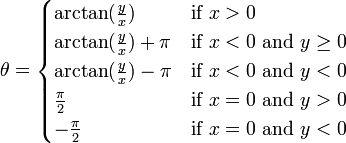 \theta =
\begin{cases}
\arctan(\frac{y}{x}) & \mbox{if } x > 0\\
\arctan(\frac{y}{x}) + \pi & \mbox{if } x < 0 \mbox{ and } y \ge 0\\
\arctan(\frac{y}{x}) - \pi & \mbox{if } x < 0 \mbox{ and } y < 0\\
\frac{\pi}{2} & \mbox{if } x = 0 \mbox{ and } y > 0\\
-\frac{\pi}{2} & \mbox{if } x = 0 \mbox{ and } y < 0
\end{cases}