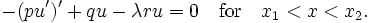 -(p u')' + q u -\lambda r u =0 \quad \hbox{for} \quad x_1 < x < x_2.\,