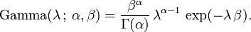 \mathrm{Gamma}(\lambda \,;\, \alpha, \beta) = \frac{\beta^{\alpha}}{\Gamma(\alpha)} \, \lambda^{\alpha-1} \, \exp(-\lambda\,\beta). \!