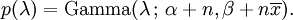 p(\lambda) = \mathrm{Gamma}(\lambda \,;\, \alpha + n, \beta + n \overline{x}).