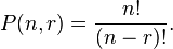 P(n, r) = \frac{n!}{(n-r)!}.