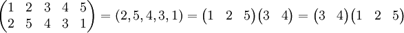 \begin{pmatrix}
1 & 2 & 3 & 4 & 5 \\
2 & 5 & 4 & 3 & 1\end{pmatrix} = (2,5,4,3,1) = \begin{pmatrix}1 & 2 & 5 \end{pmatrix} \begin{pmatrix}3 & 4 \end{pmatrix} = \begin{pmatrix}3 & 4 \end{pmatrix} \begin{pmatrix}1 & 2 & 5 \end{pmatrix}