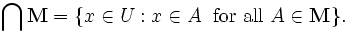 \bigcap \mathbf{M} = \{x \in U : x \in A\; \mbox{ for all } A \in \mathbf{M}\}.