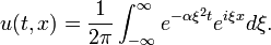u(t,x) = \frac{1}{2\pi} \int_{-\infty}^{\infty}e^{-\alpha \xi^2 t} e^{i \xi x} d\xi. \,