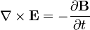 \nabla \times \mathbf{E} = - \frac{\partial\mathbf{B}} {\partial t}