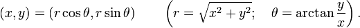 (x, y) = (r\cos\theta, r\sin\theta)\qquad\left(r = \sqrt{x^2+y^2}; \quad \theta=\arctan\frac{y}{x}\right).\,
